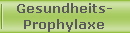 Gesundheits-
Prophylaxe